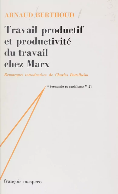 Travail productif et productivité du travail chez Marx - Arnaud Berthoud - La Découverte (réédition numérique FeniXX)