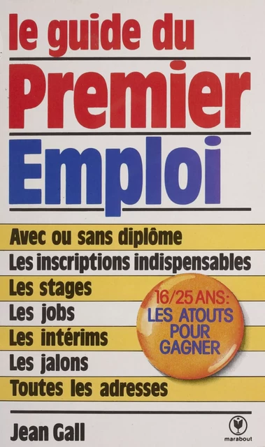 Le guide du premier emploi - Jean Gall - Marabout (réédition numérique FeniXX)