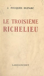 Le troisième Richelieu, libérateur du territoire en 1815