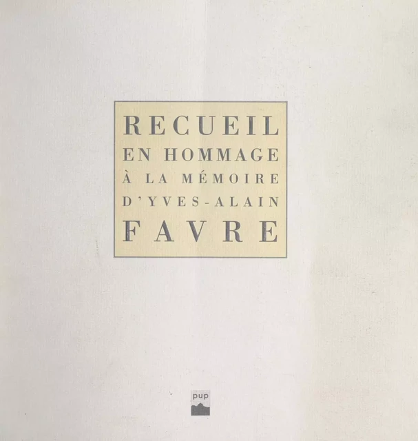 Recueil en hommage à la mémoire d'Yves-Alain Favre -  Centre de recherches sur la poésie contemporaine - FeniXX réédition numérique