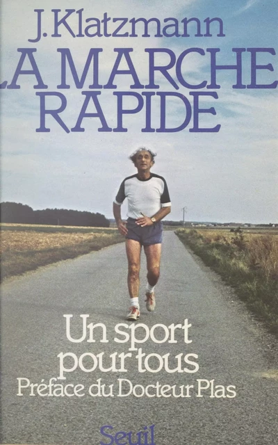 La marche rapide, un sport pour tous - Joseph Klatzmann - Seuil (réédition numérique FeniXX)