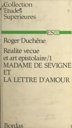 Réalité vécue et art épistolaire (1). Madame de Sévigné et la lettre d'amour