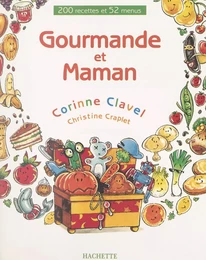 Gourmande et maman : 200 recettes et 52 menus