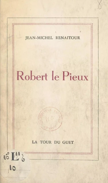 Robert le Pieux - Jean-Michel Renaitour - FeniXX réédition numérique