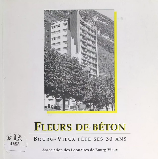 Fleurs de béton -  Association des locataires de Bourg-Vieux - FeniXX réédition numérique