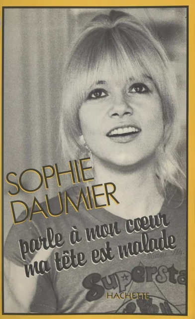 Parle à mon cœur, ma tête est malade - Sophie Daumier - (Hachette) réédition numérique FeniXX