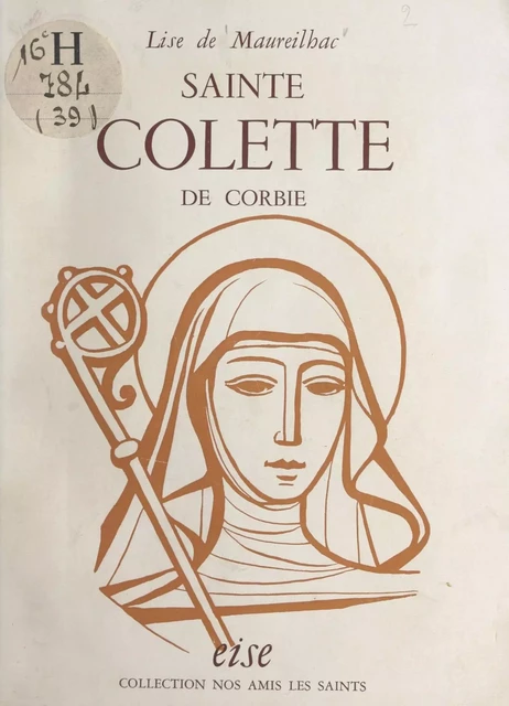 Sainte Colette de Corbie - Lise de Maureilhac - FeniXX réédition numérique