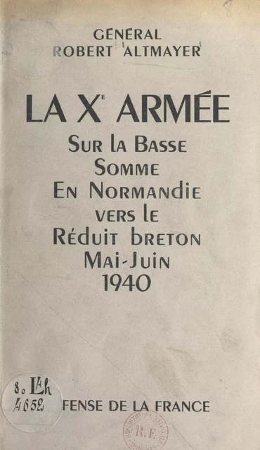 La Xe armée sur la Basse-Somme, en Normandie et vers le réduit breton - Robert Altmayer - FeniXX réédition numérique