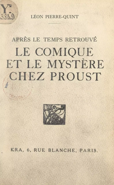 Après Le temps retrouvé, le comique et le mystère chez Proust - Léon Pierre-Quint - FeniXX réédition numérique