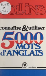 Connaître et utiliser 5000 mots d'anglais