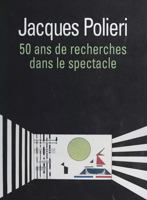 50 ans de recherches dans le spectacle -  Collectif, Jacques Polieri - FeniXX réédition numérique