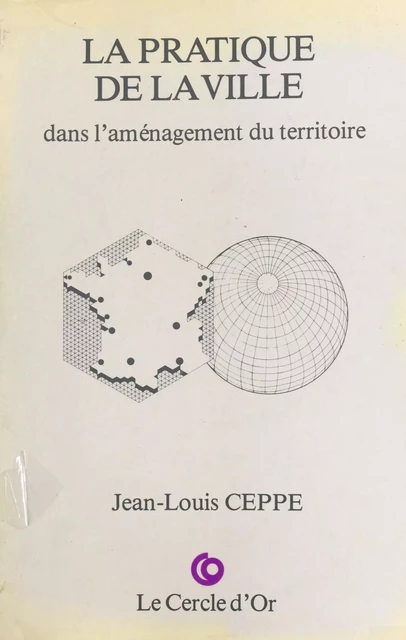 La pratique de la ville dans l'aménagement du territoire - Jean-Louis Ceppe - FeniXX réédition numérique