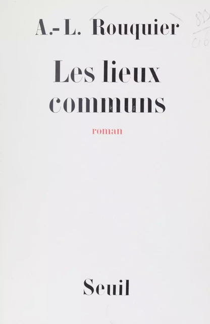 Les lieux communs - André-Louis Rouquier - Seuil (réédition numérique FeniXX)