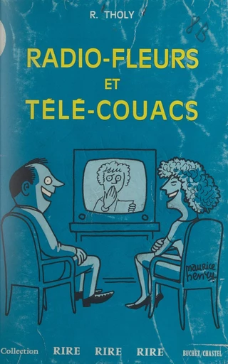 Radio-fleurs et télé-couacs - René Tholy - FeniXX réédition numérique