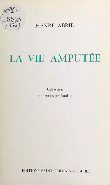 La vie amputée - Henri ABRIL - FeniXX réédition numérique