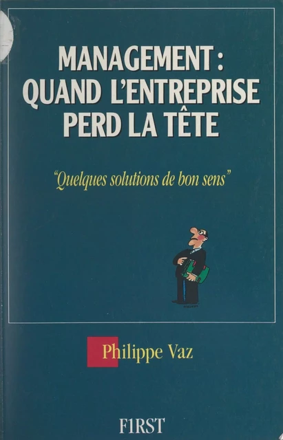 Management : quand l'entreprise perd la tête - Philippe Vaz - (First) réédition numérique FeniXX