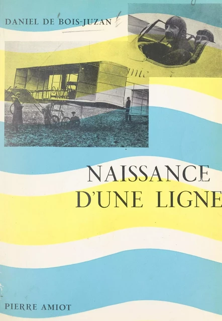 Naissance d'une ligne - Daniel de Bois-Juzan - FeniXX réédition numérique