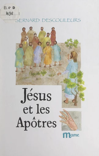 Jésus et les apôtres - Bernard Descouleurs - FeniXX réédition numérique