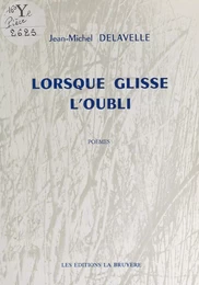 Lorsque glisse l'oubli