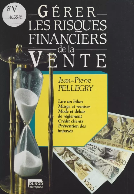 Gérer les risques financiers de la vente - Jean-Pierre Pellegry - (Dunod) réédition numérique FeniXX