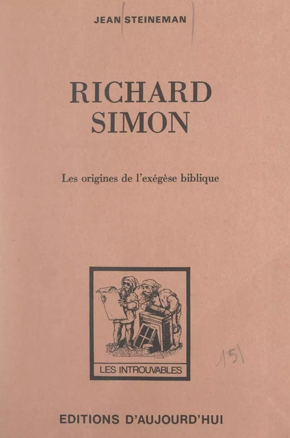 Richard Simon et les origines de l'exégèse biblique - Jean Steinmann - FeniXX réédition numérique