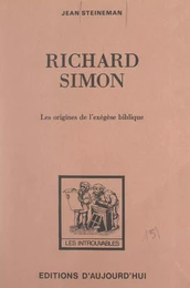 Richard Simon et les origines de l'exégèse biblique