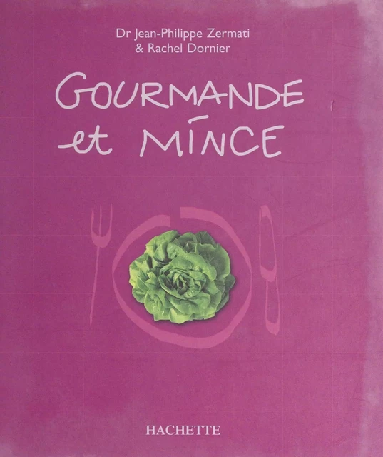 Gourmande et mince - Rachel Dornier, Jean-Philippe Zermati - (Hachette) réédition numérique FeniXX