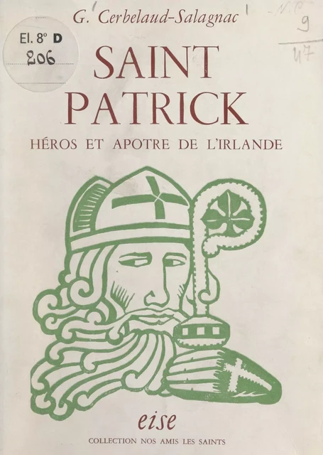 Saint Patrick, héros et apôtre de l'Irlande - Georges Cerbelaud-Salagnac - FeniXX réédition numérique