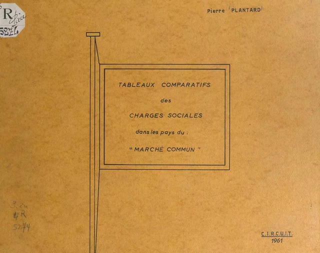 Tableaux comparatifs des charges sociales dans les pays du Marché commun - Pierre Plantard - FeniXX réédition numérique