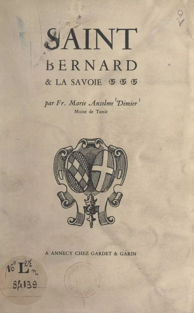 Saint Bernard et la Savoie - Anselme Dimier - FeniXX réédition numérique