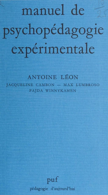 Manuel de psychopédagogie expérimentale - Jacqueline Cambon, Antoine Léon, Max Lumbroso - Presses universitaires de France (réédition numérique FeniXX)