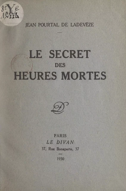 Le secret des heures mortes - Jean Pourtal de Ladevèze - FeniXX réédition numérique