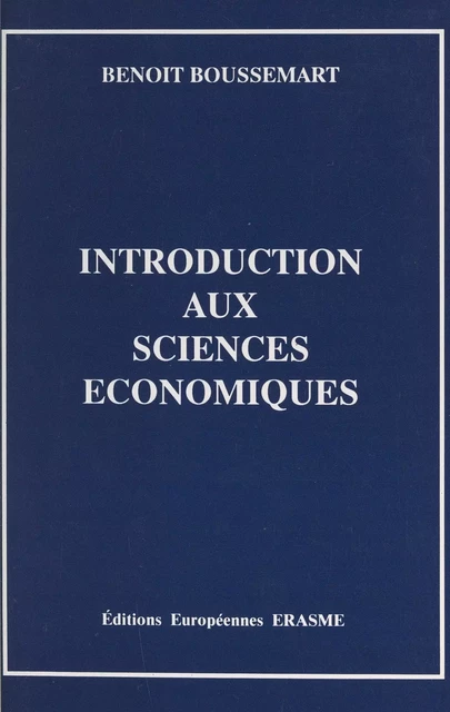 Introduction aux sciences économiques - Benoît Boussemart - FeniXX réédition numérique