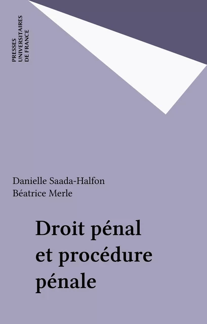 Droit pénal et procédure pénale - Danielle Saada-Halfon, Béatrice Merle - Presses universitaires de France (réédition numérique FeniXX)