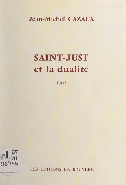 Saint-Just et la dualité - Jean-Michel Cazaux - FeniXX réédition numérique