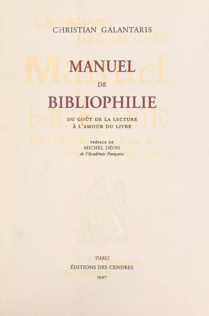 Manuel de bibliophilie (1). Du goût de la lecture à l'amour du livre - Christian Galantaris - FeniXX réédition numérique