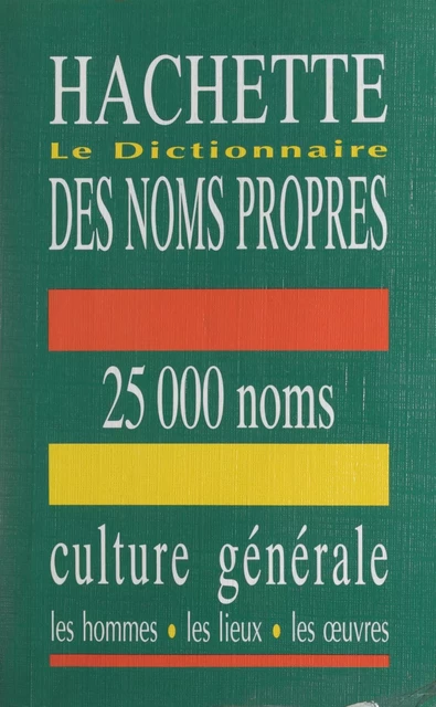 Le dictionnaire des noms propres Hachette -  Hachette - (Hachette) réédition numérique FeniXX