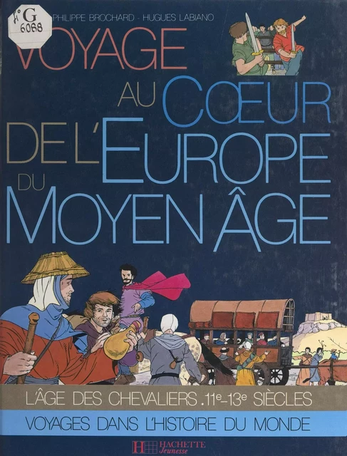 Voyage au cœur de l'Europe du Moyen Âge - Philippe Brochard - (Hachette) réédition numérique FeniXX