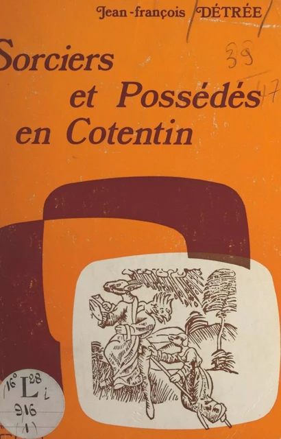 Sorciers et possédés en Cotentin - Jean-François Détrée - FeniXX réédition numérique