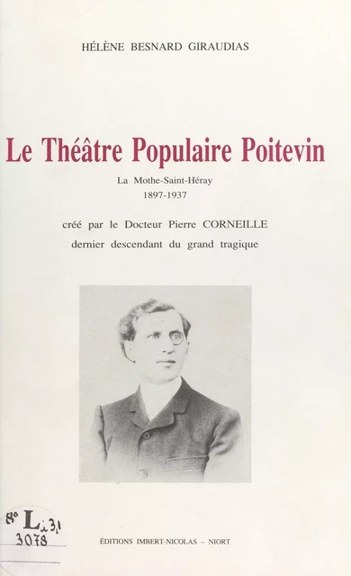 Le théâtre populaire poitevin, La Mothe-Saint-Héray, 1897-1937 - Hélène Besnard-Giraudias - FeniXX réédition numérique