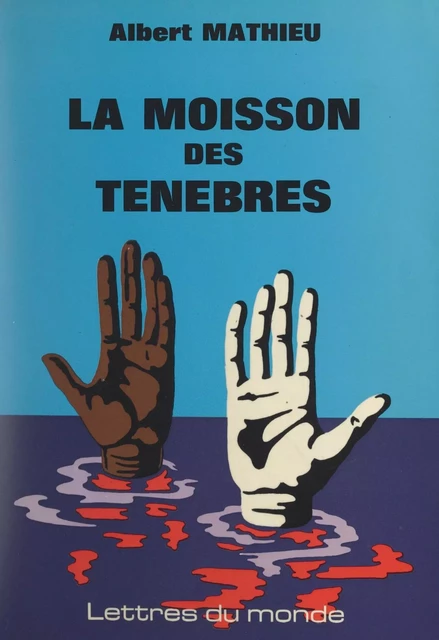 La moisson des ténèbres - Albert Mathieu - FeniXX réédition numérique