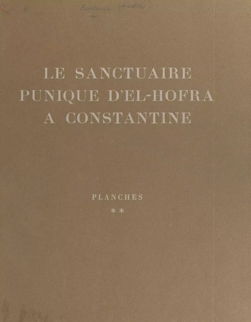 Le sanctuaire punique d'El-Hofra à Constantine - André Berthier, René Charlier - FeniXX réédition numérique