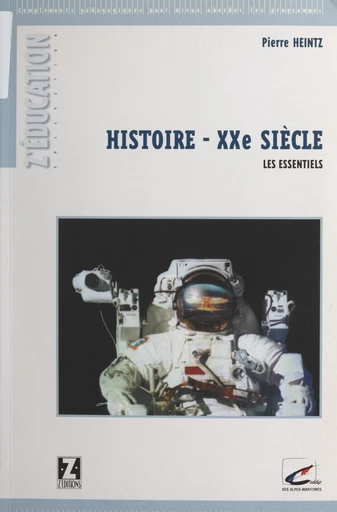 Histoire du XXe siècle : recherche des essentiels - Pierre Heintz - FeniXX réédition numérique