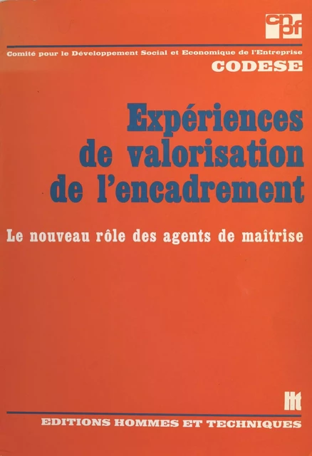 Expériences de valorisation de l'encadrement : le nouveau rôle des agents de maîtrise -  Comité pour le développement social et économique de l'entreprise - FeniXX réédition numérique