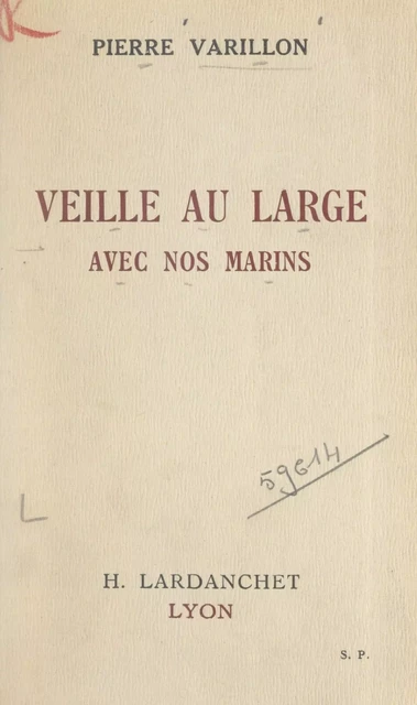 Veille au large avec nos marins - Pierre Varillon - FeniXX réédition numérique