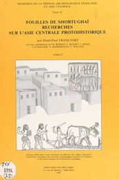 Fouilles de Shortughaï (2). Recherches sur l'Asie centrale protohistorique