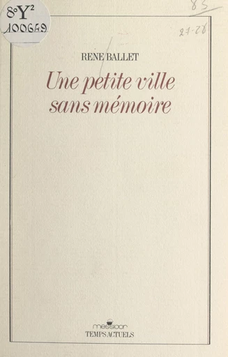 Une petite ville sans mémoire - René Ballet - FeniXX réédition numérique