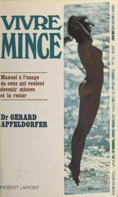 Vivre mince - Gérard Apfeldorfer - (Robert Laffont) réédition numérique FeniXX