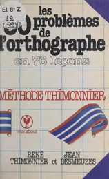 Les 30 problèmes de l'orthographe en 76 leçons