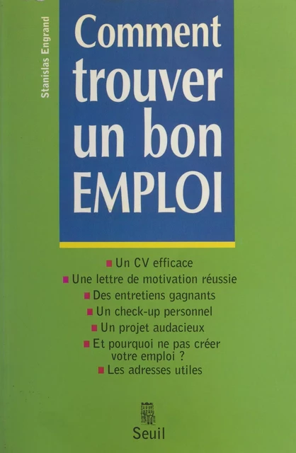 Comment trouver un bon emploi - Stanislas Engrand - (Seuil) réédition numérique FeniXX